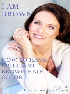 cover image of I Am Brown! How to Have Brilliant Brown Hair Color